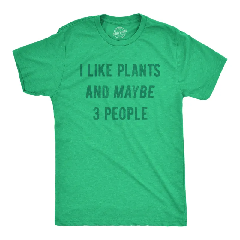 I Like Plants And Maybe 3 People Men's T Shirt sold by Crazy Dog T-Shirts