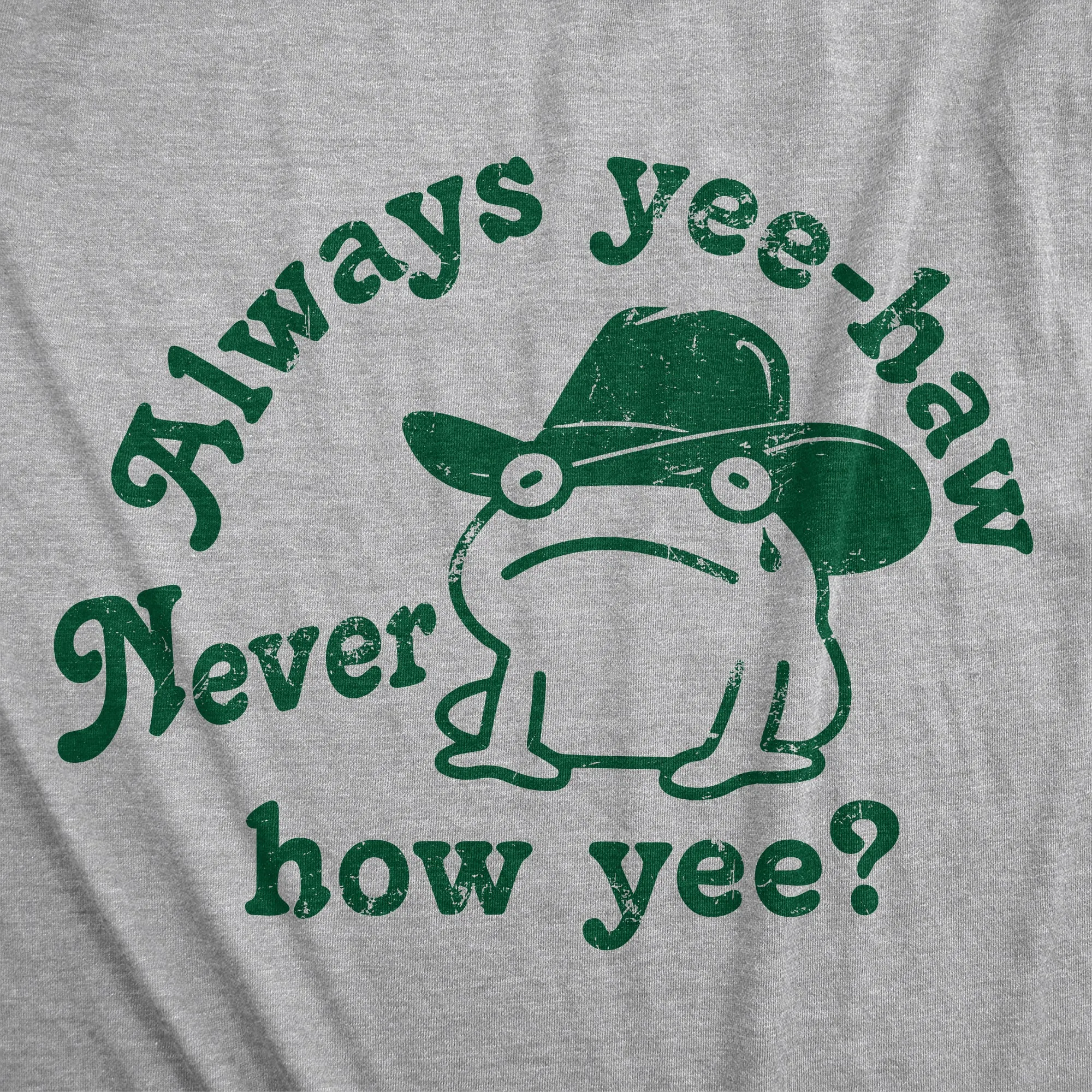 Always Yee Haw Never How Yee Men's T Shirt sold by Crazy Dog T-Shirts product image thumbnail 2
