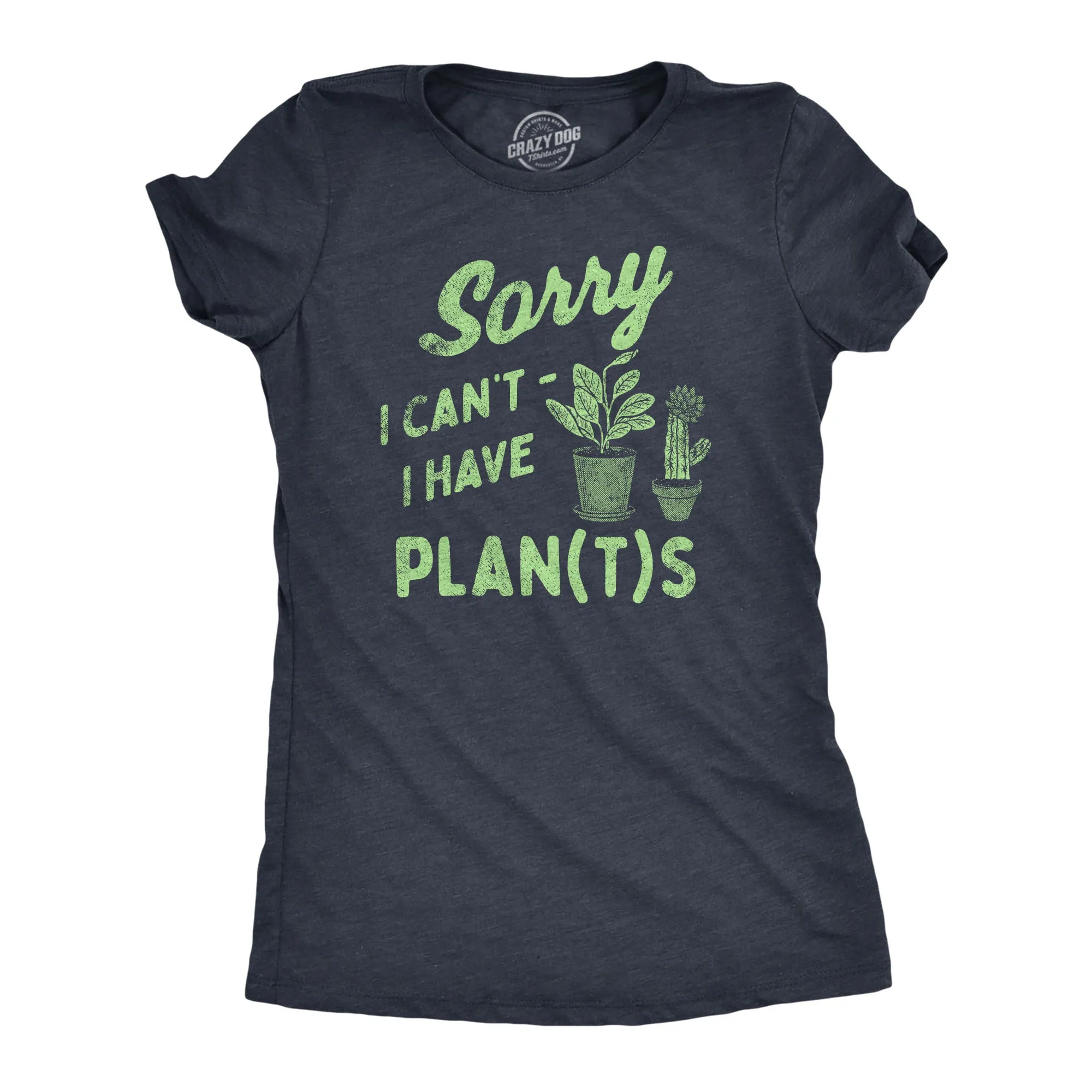 Sorry I Cant I Have Plants Women's T Shirt sold by Crazy Dog T-Shirts