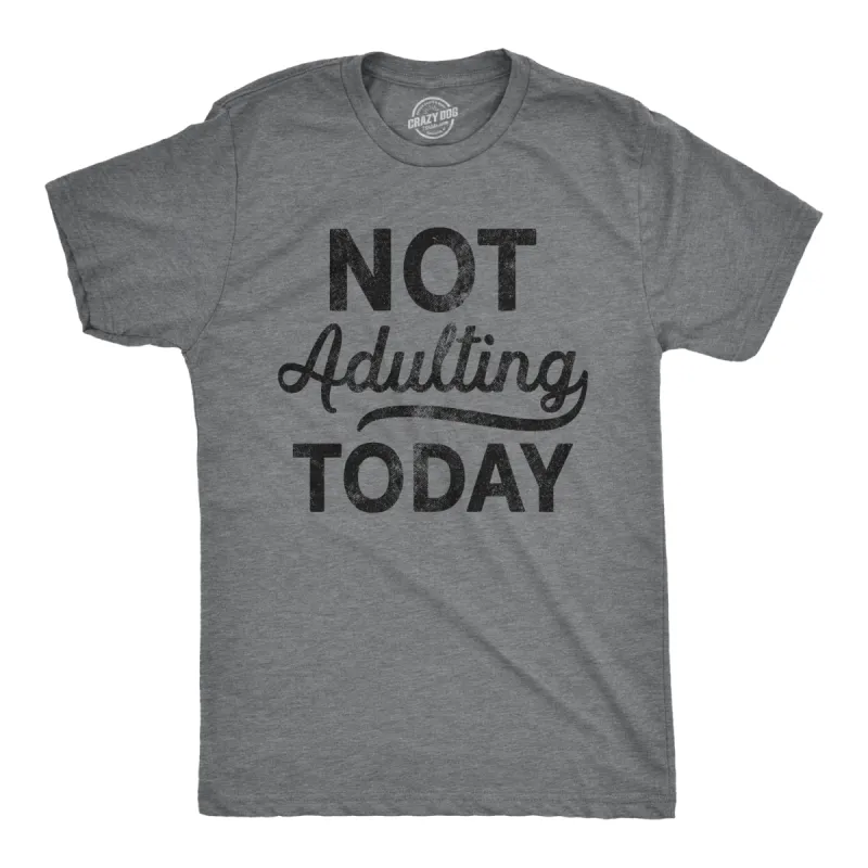 Not Adulting Today Men's T Shirt sold by Crazy Dog T-Shirts
