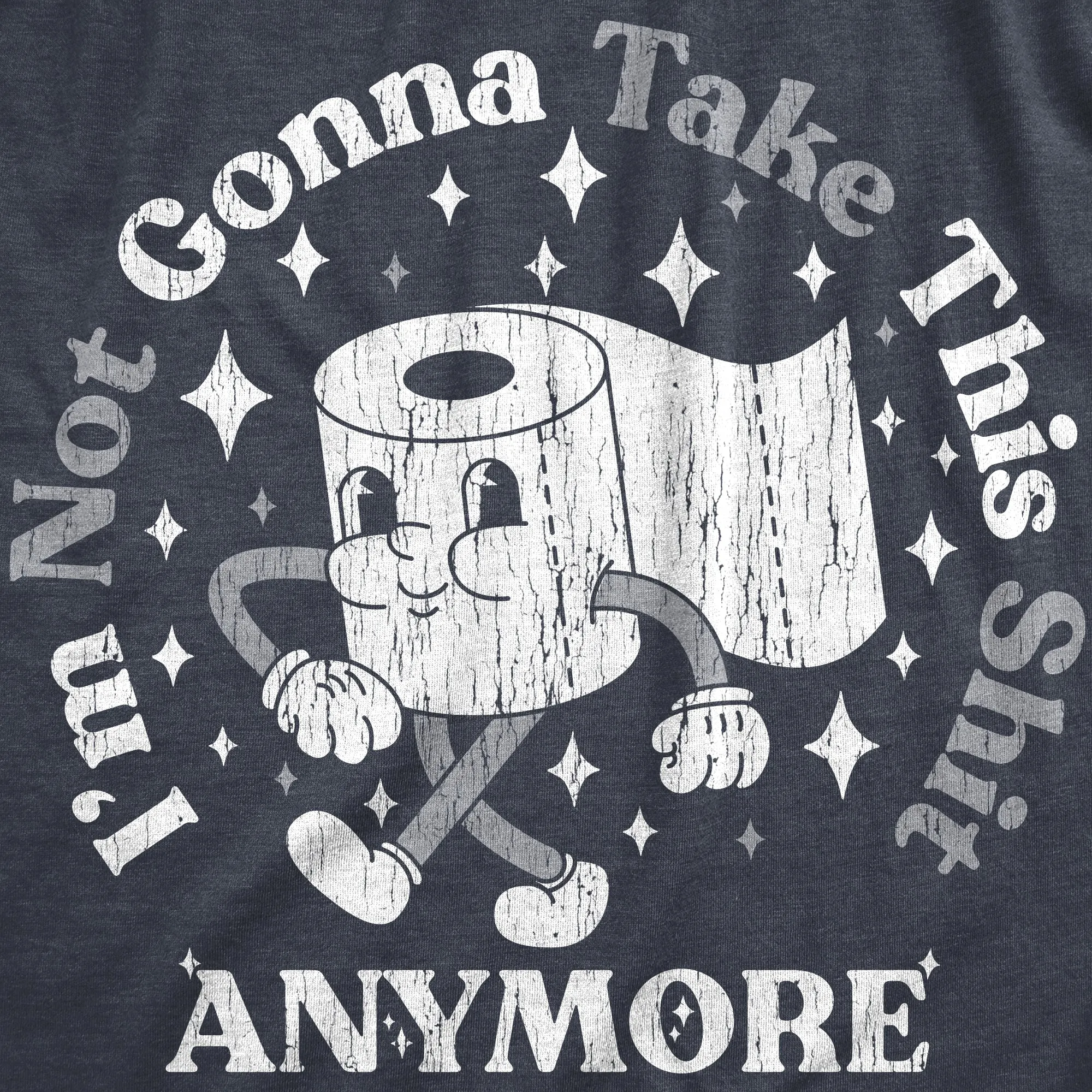 Im Not Gonna Take This Shit Anymore Women's T Shirt sold by Crazy Dog T-Shirts product image thumbnail 2