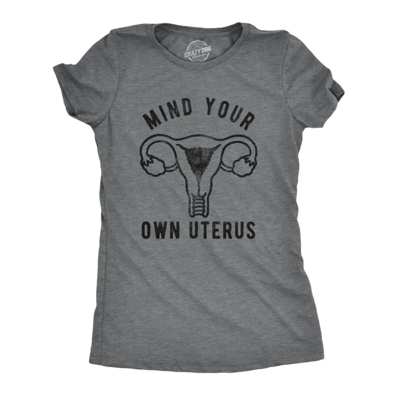 Mind Your Own Uterus Women's T Shirt sold by Crazy Dog T-Shirts