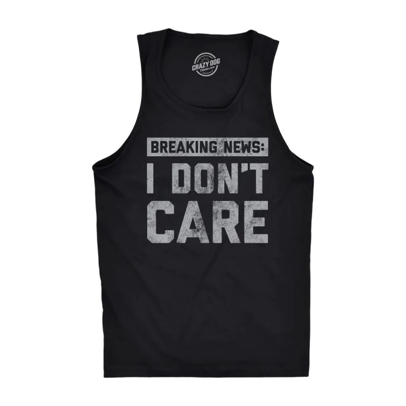 Breaking News I Don't Care Men's Tank Top sold by Crazy Dog T-Shirts