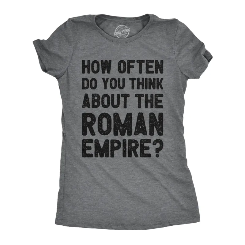 How Often Do You Think About The Roman Empire Women's T Shirt sold by Crazy Dog T-Shirts
