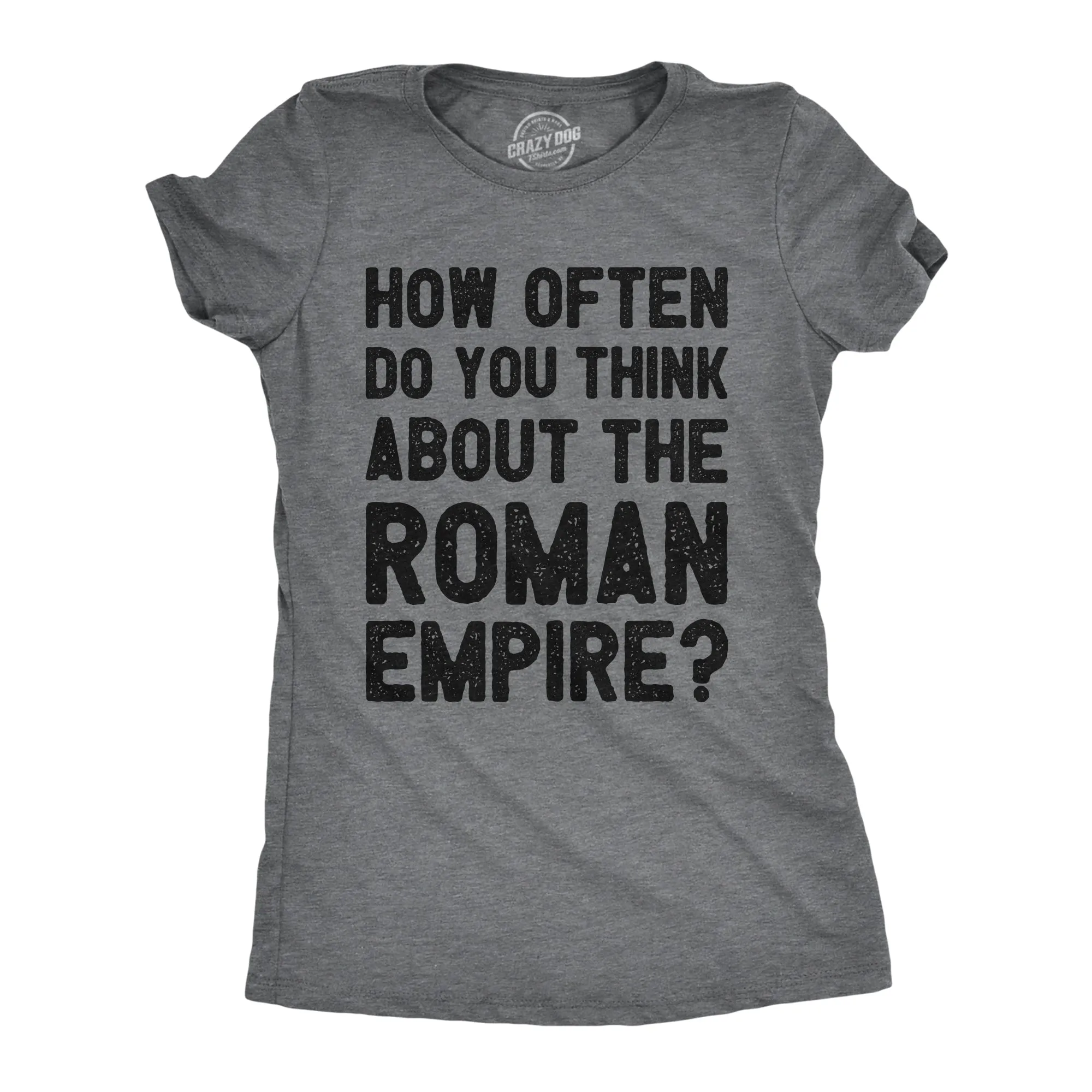 How Often Do You Think About The Roman Empire Women's T Shirt sold by Crazy Dog T-Shirts