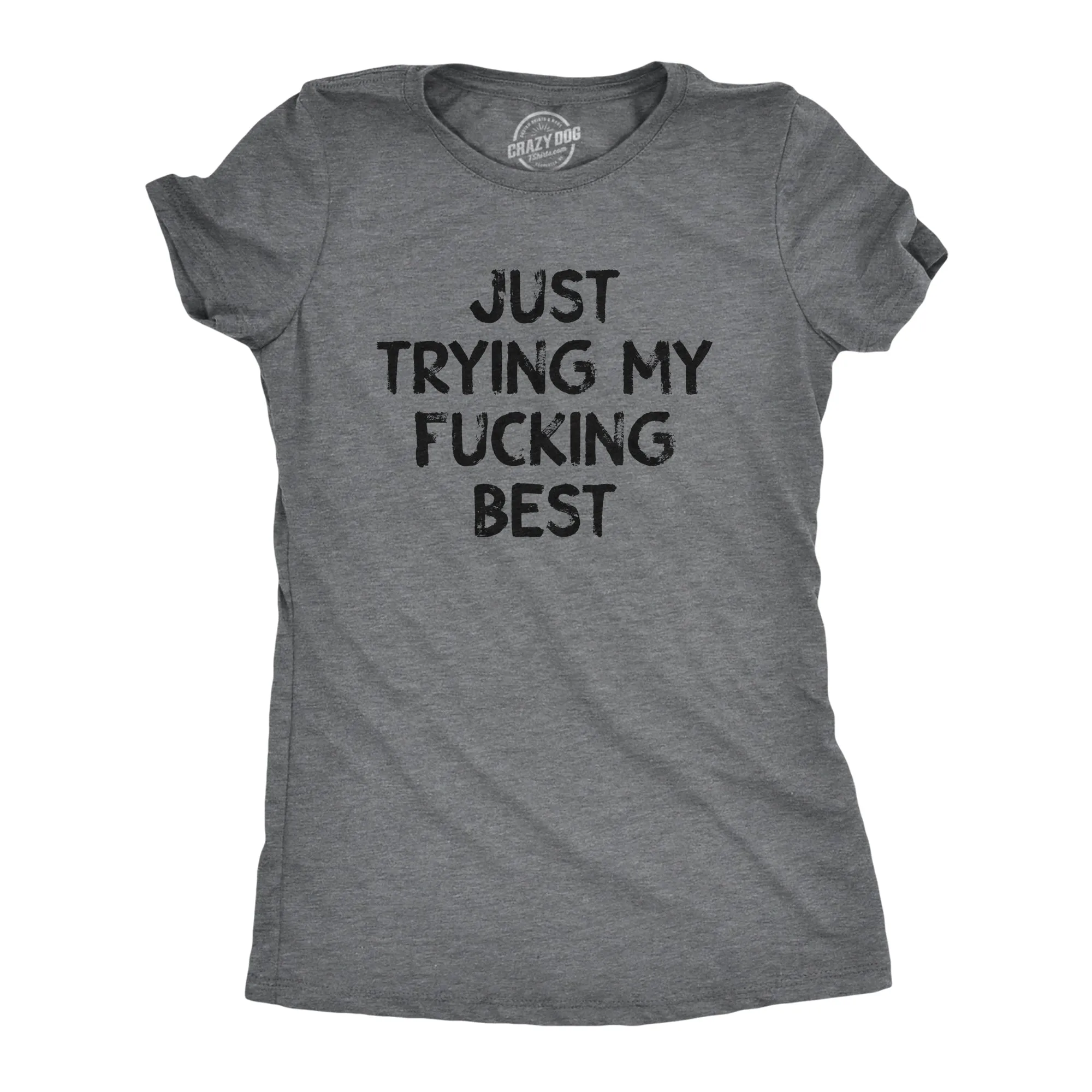 Just Trying My Fucking Best Women's T Shirt sold by Crazy Dog T-Shirts