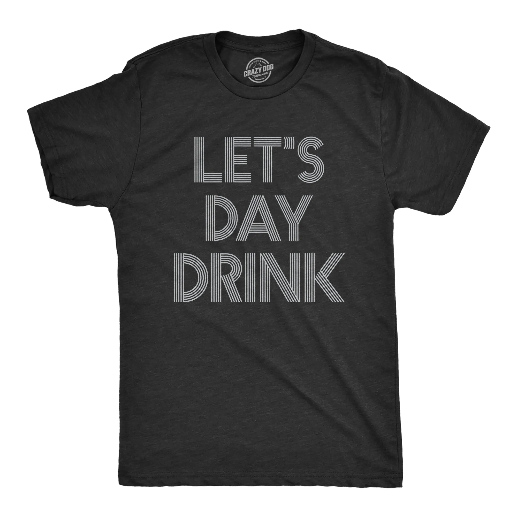 Let's Day Drink Men's T Shirt sold by Crazy Dog T-Shirts