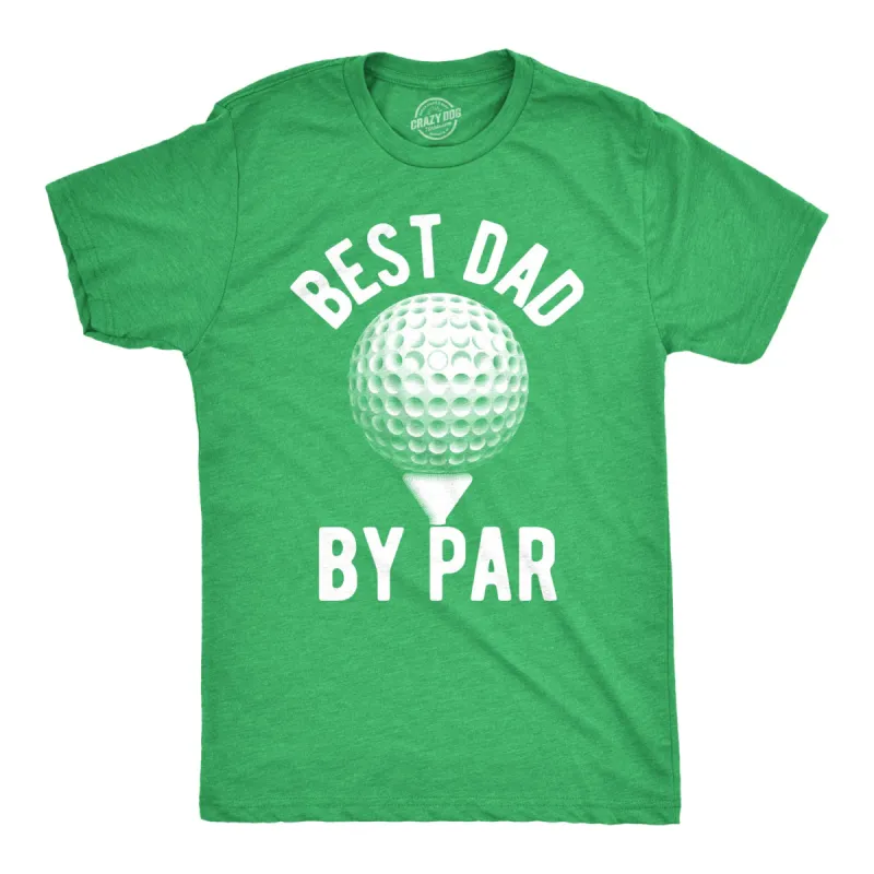 Best Dad By Par Men's T Shirt sold by Crazy Dog T-Shirts