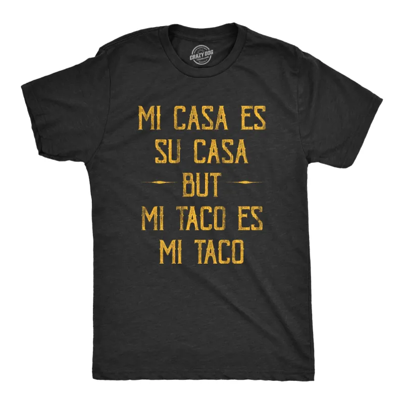 Mi Tacos Es Mi Tacos Men's T Shirt sold by Crazy Dog T-Shirts
