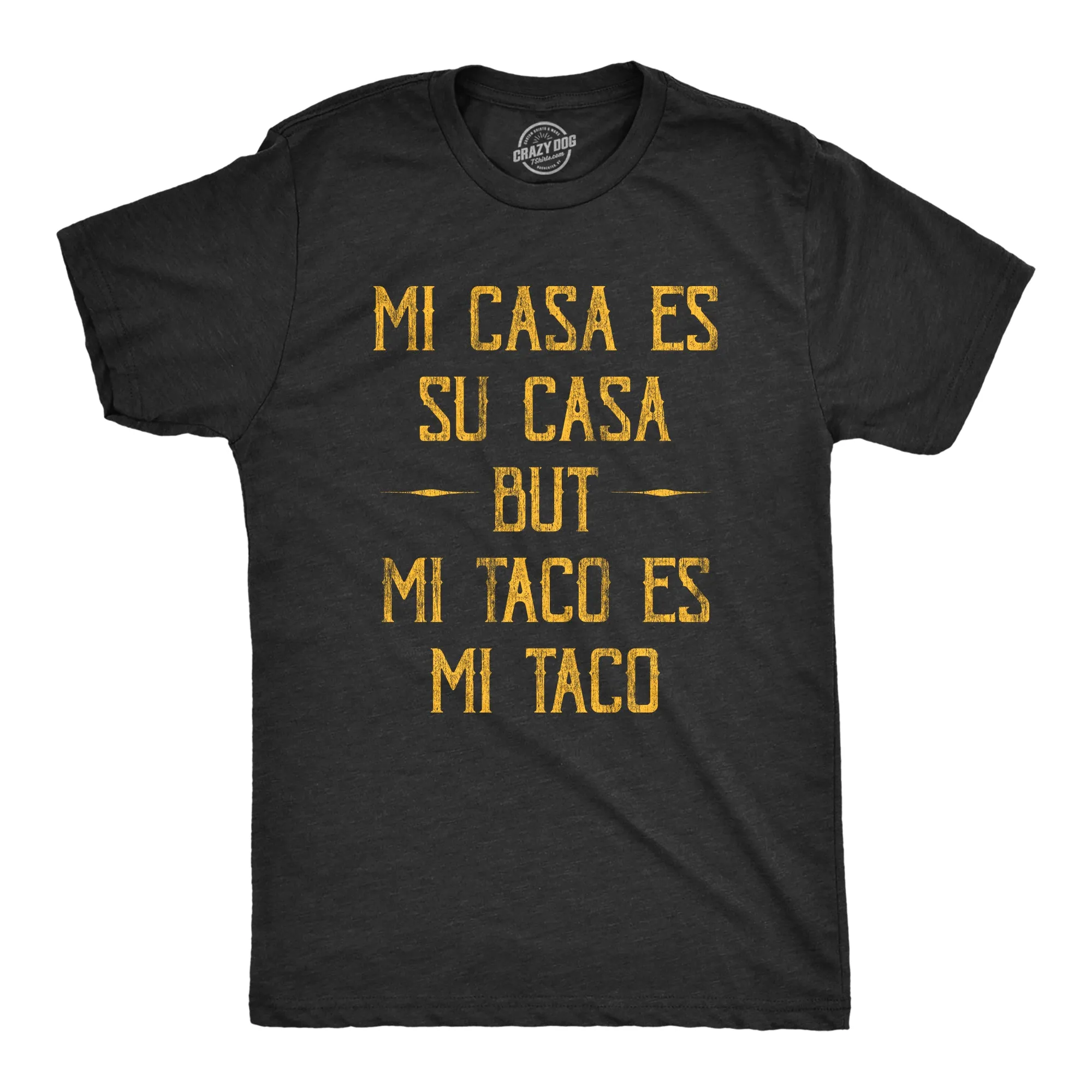 Mi Tacos Es Mi Tacos Men's T Shirt sold by Crazy Dog T-Shirts
