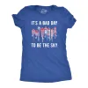 Its A Bad Day To Be The Sky Women's T Shirt sold by Crazy Dog T-Shirts