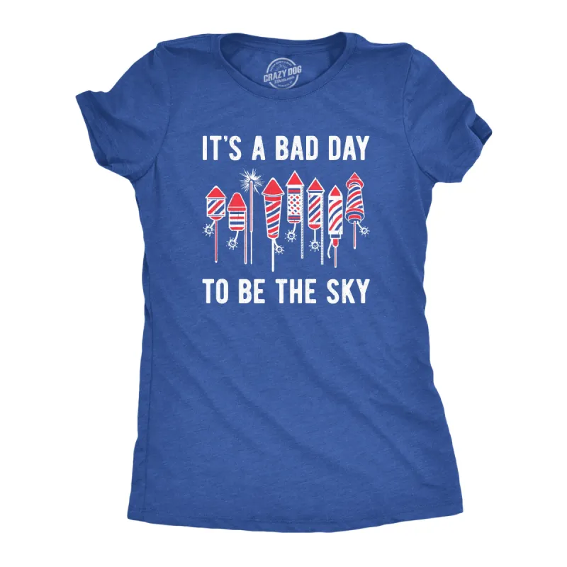 Its A Bad Day To Be The Sky Women's T Shirt sold by Crazy Dog T-Shirts