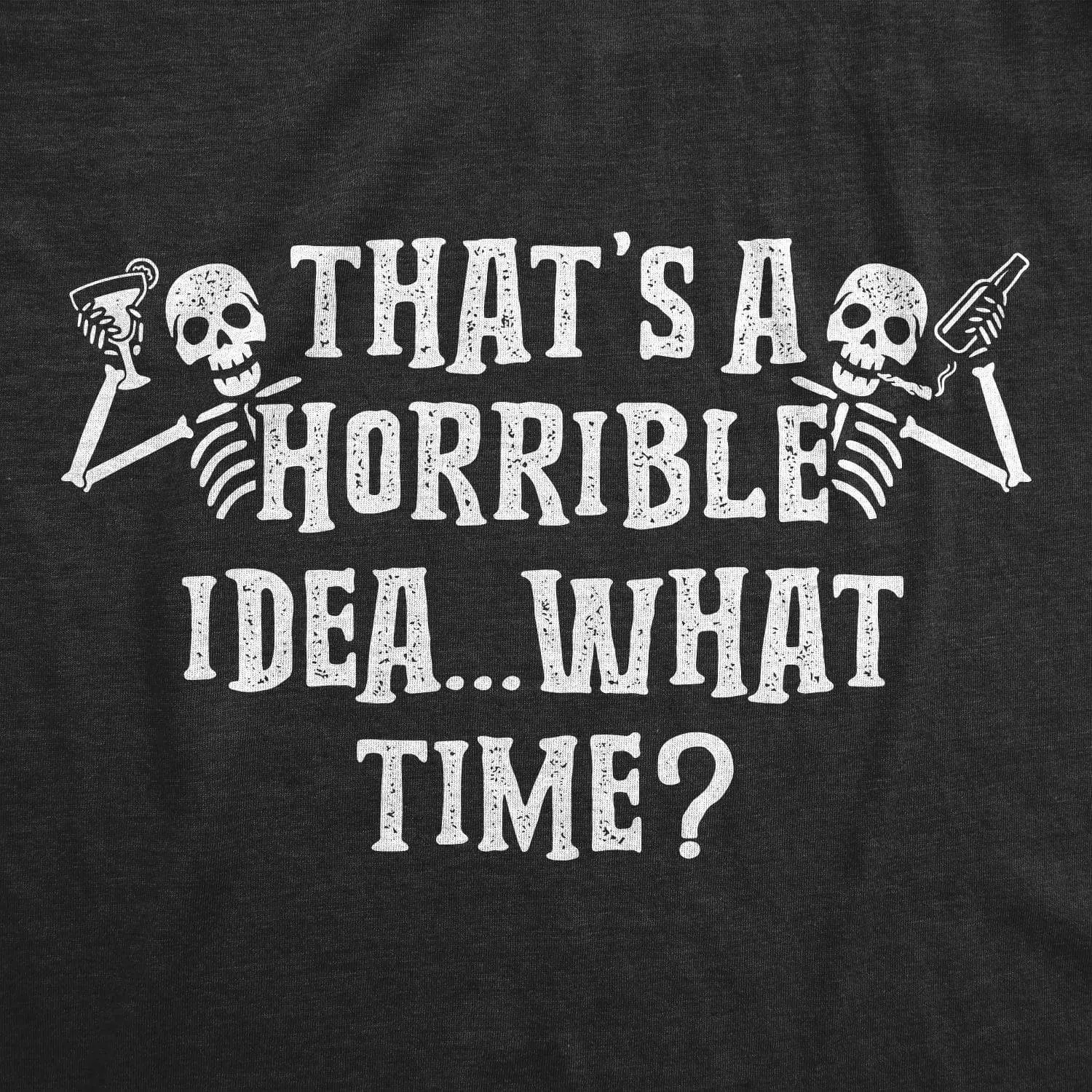 That's A Horrible Idea What Time Skeletons Women's T Shirt sold by Crazy Dog T-Shirts product image thumbnail 2