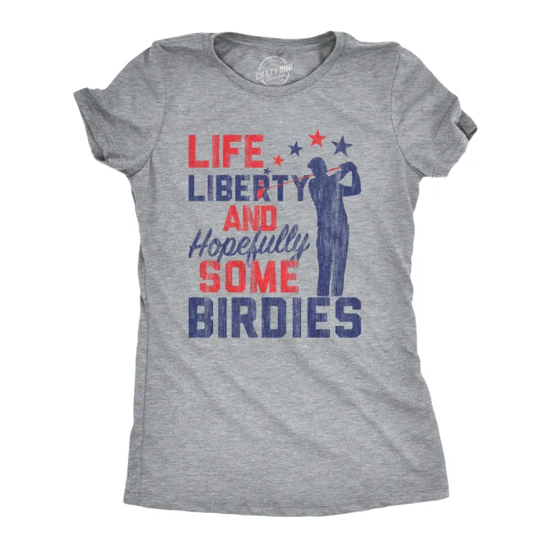 Life, Liberty, And Hopefully Some Birdies Women's T Shirt sold by Crazy Dog T-Shirts