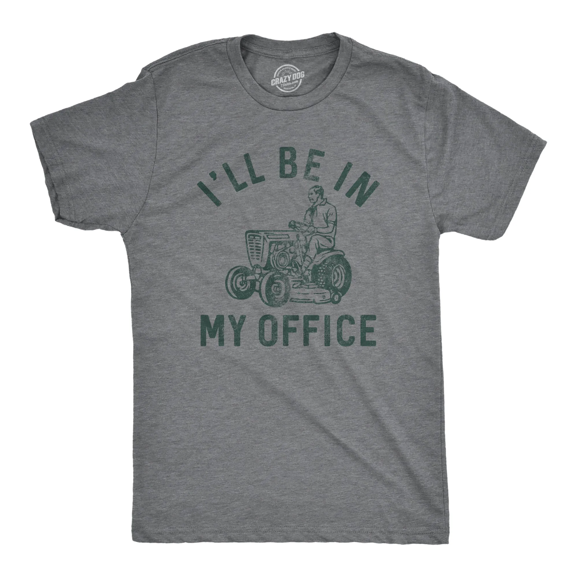 Ill Be In My Office Lawn Mower Men's T Shirt sold by Crazy Dog T-Shirts