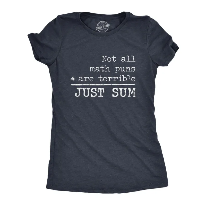 Not All Math Puns Are Terrible Just Sum Women's T Shirt sold by Crazy Dog T-Shirts