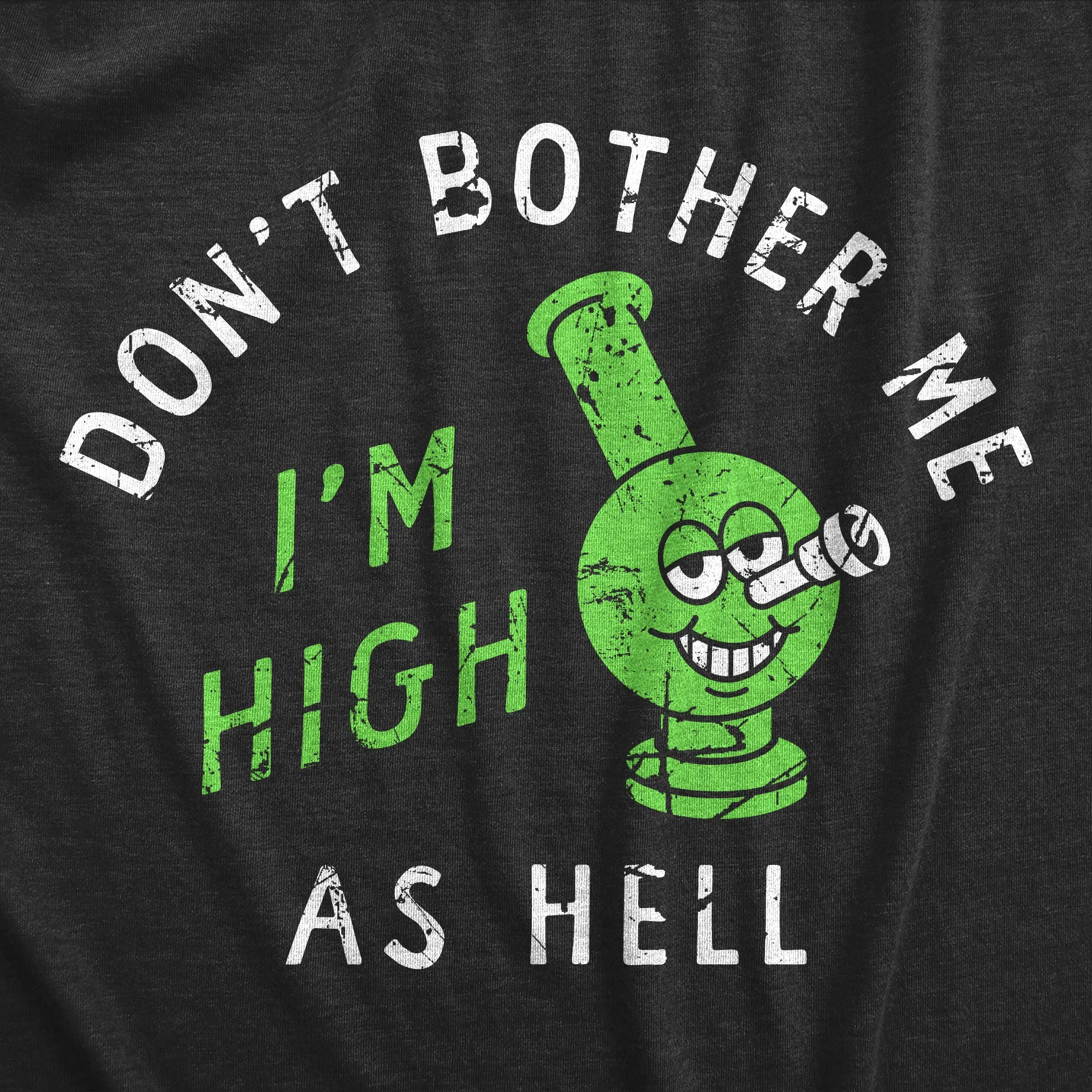 Dont Bother Me Im High As Hell Men's T Shirt sold by Crazy Dog T-Shirts product image thumbnail 2