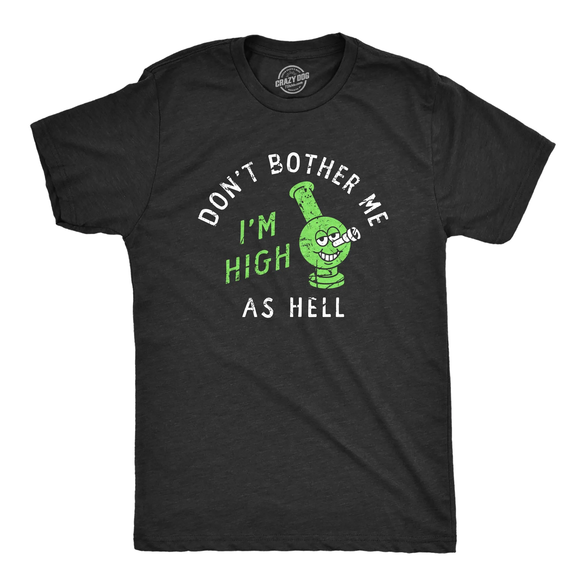 Dont Bother Me Im High As Hell Men's T Shirt sold by Crazy Dog T-Shirts