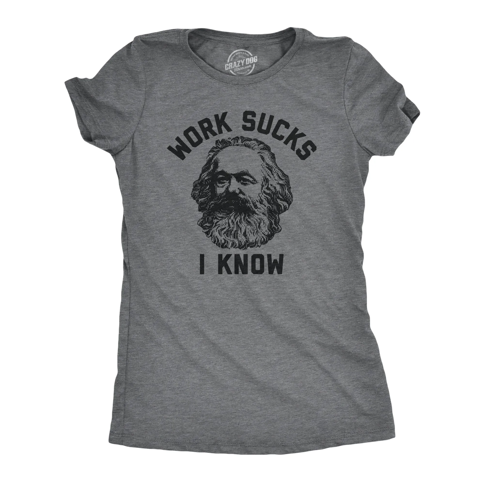 Work Sucks I Know Women's T Shirt sold by Crazy Dog T-Shirts