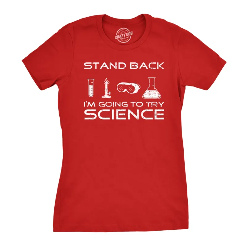 Stand Back I'm Going To Try Science Women's T Shirt sold by Crazy Dog T-Shirts