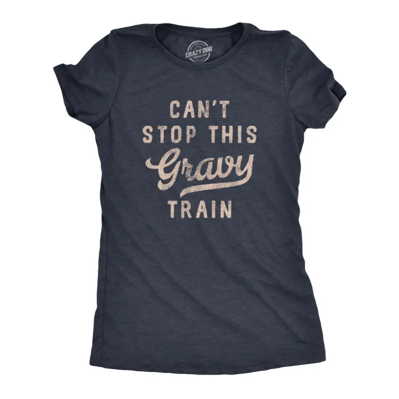 Cant Stop This Gravy Train Women's T Shirt sold by Crazy Dog T-Shirts