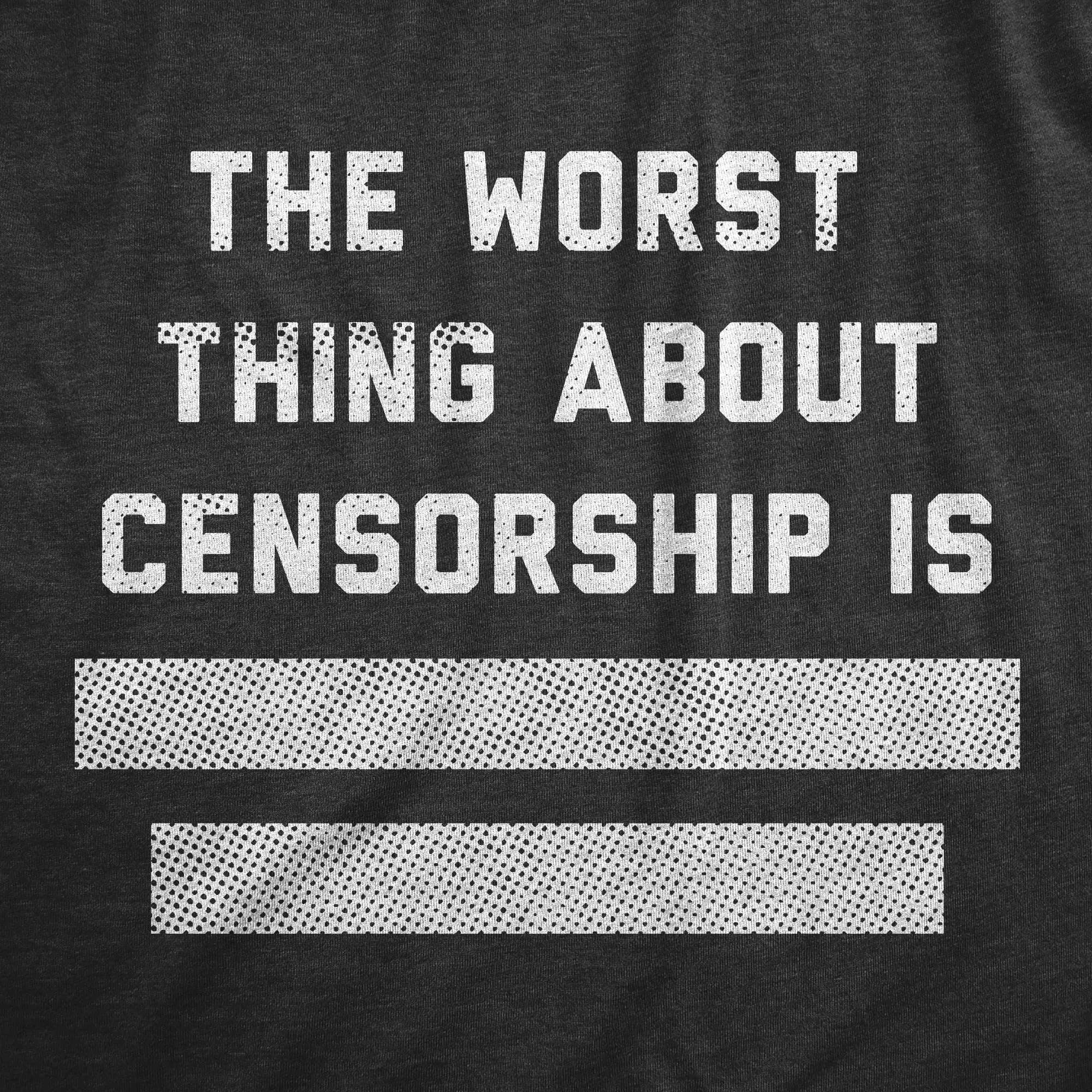 The Worst Thing About Censorship Is Women's T Shirt sold by Crazy Dog T-Shirts product image thumbnail 2