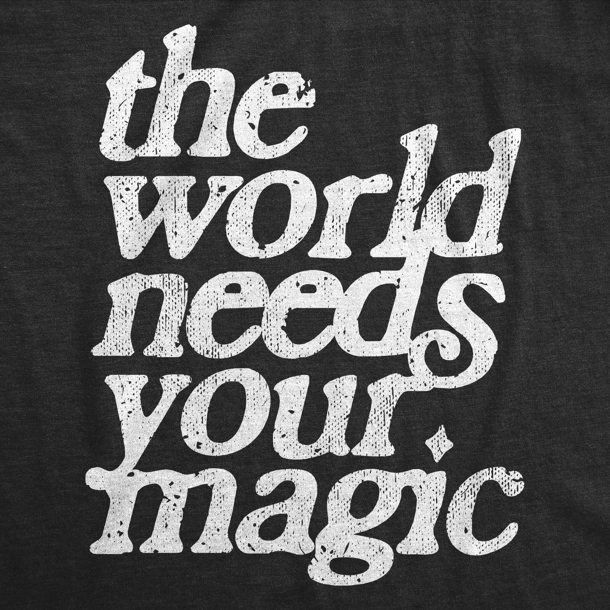 The World Needs Your Magic Men's T Shirt sold by Crazy Dog T-Shirts product image thumbnail 2