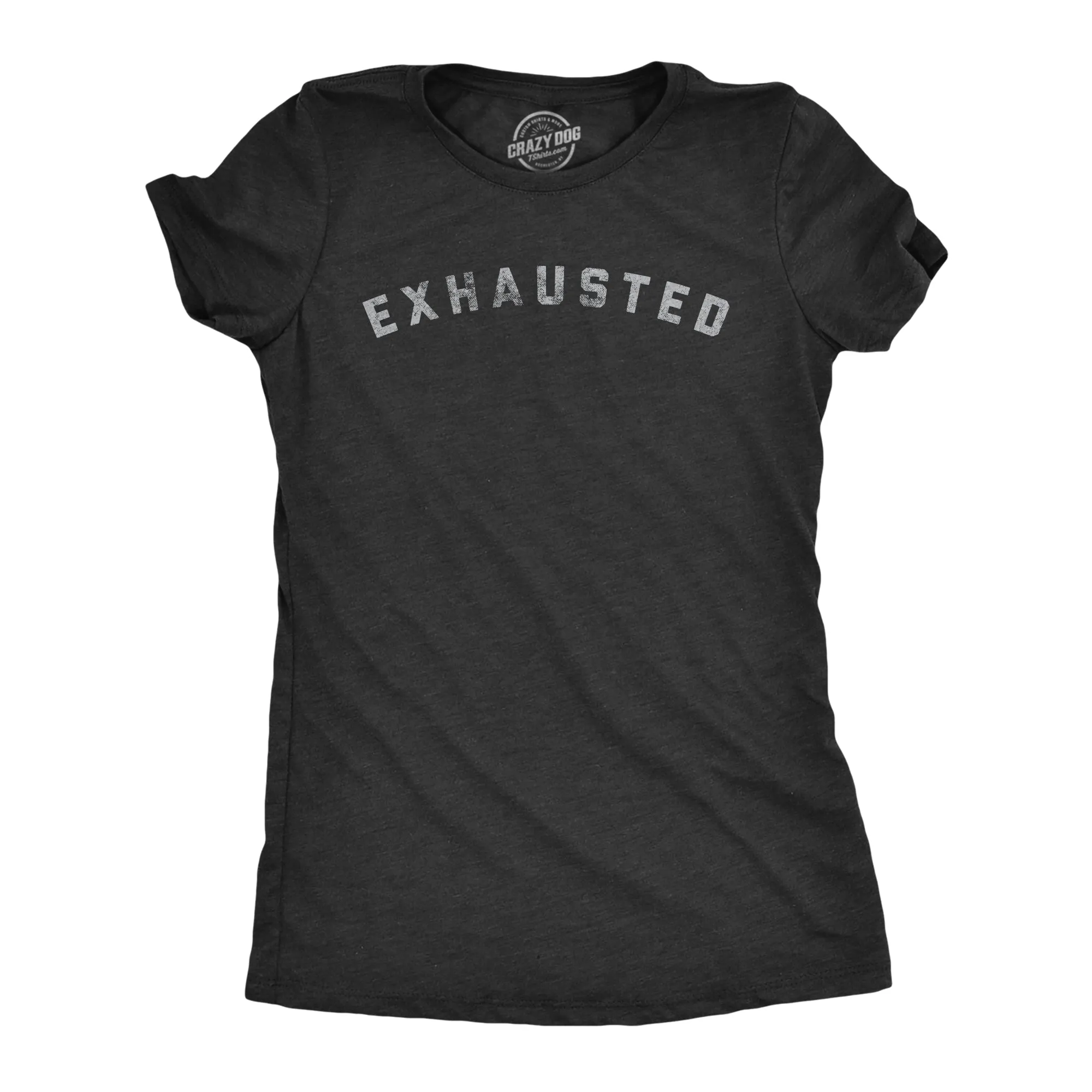 Exhausted Women's T Shirt sold by Crazy Dog T-Shirts