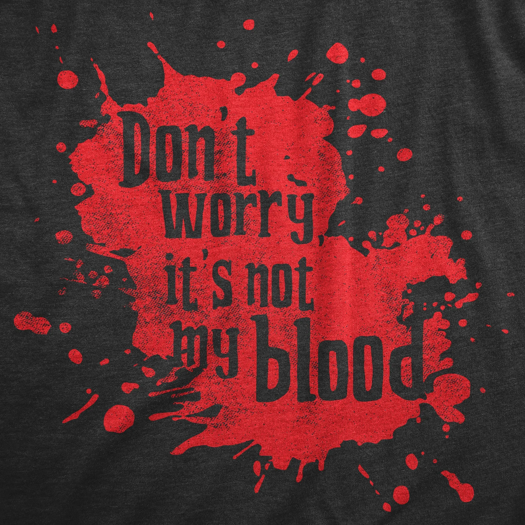 Dont Worry Its Not My Blood Men's T Shirt sold by Crazy Dog T-Shirts product image thumbnail 2