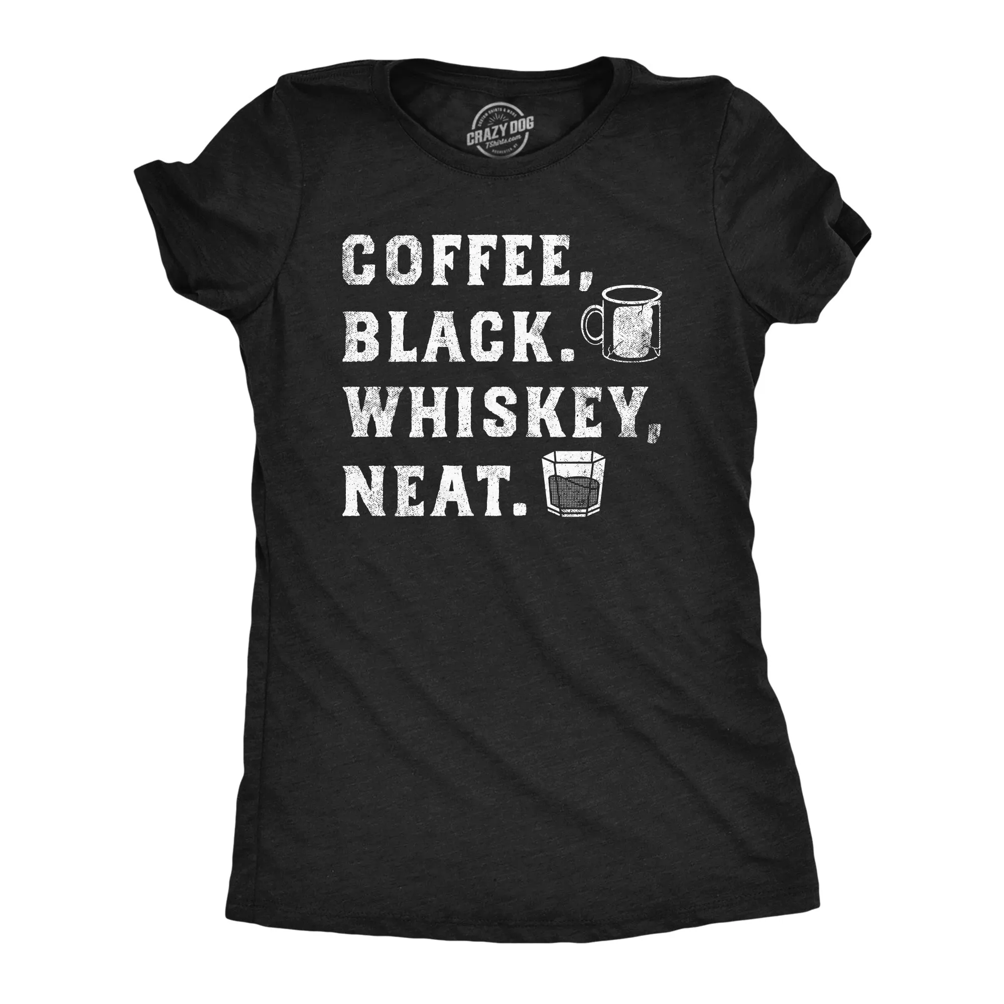 Coffee Black Whiskey Neat Women's T Shirt sold by Crazy Dog T-Shirts