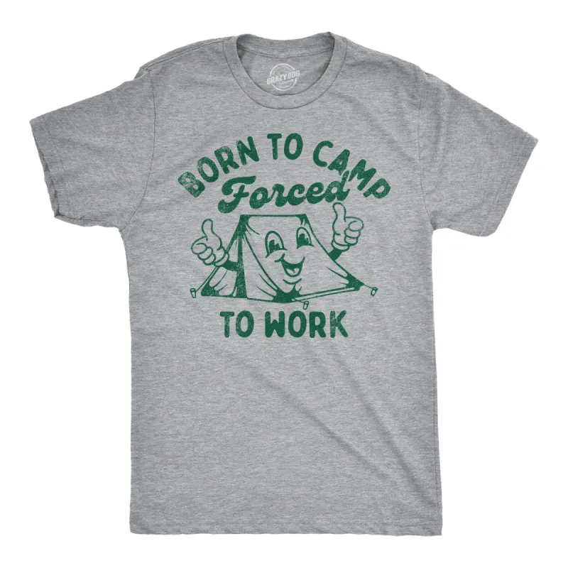 Born To Camp Forced To Work Men's T Shirt sold by Crazy Dog T-Shirts