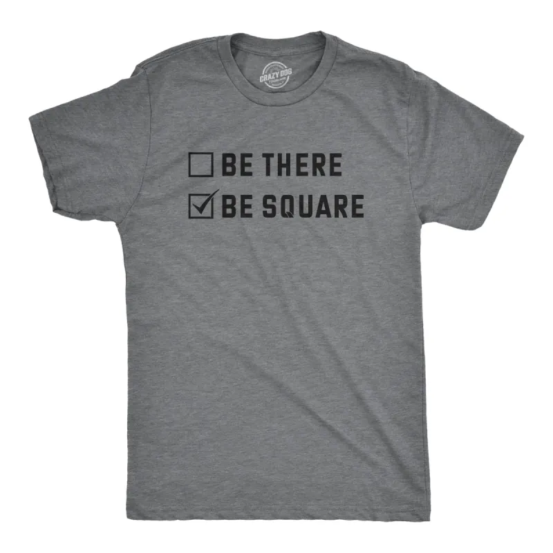 Be There Be Square Men's T Shirt sold by Crazy Dog T-Shirts