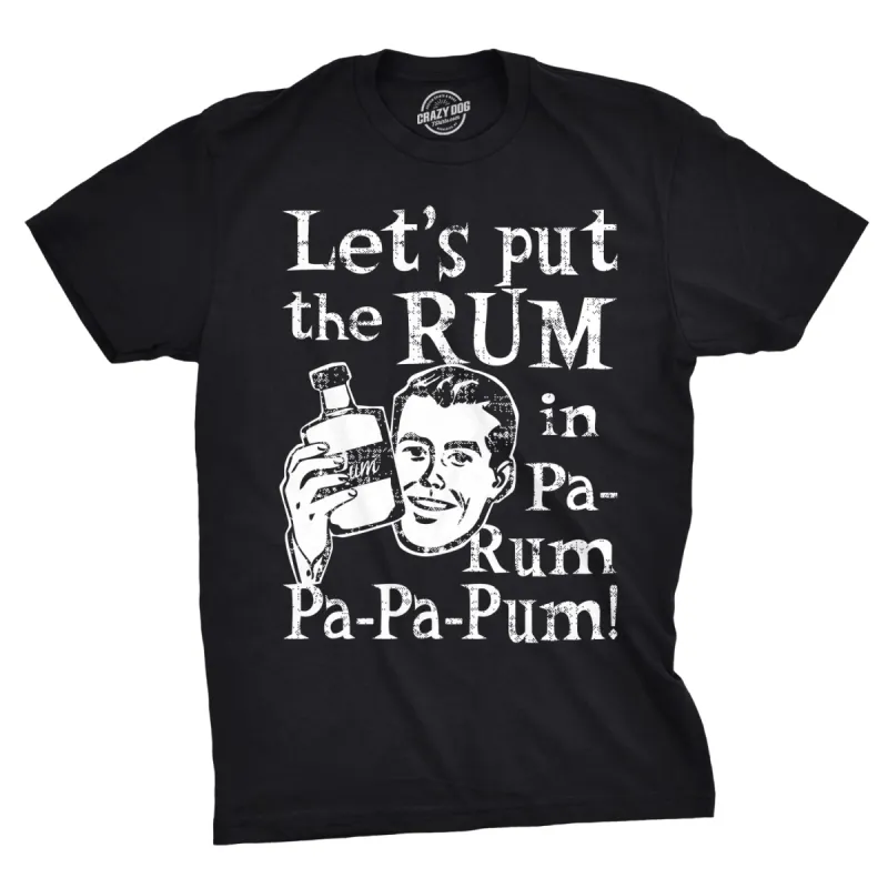 Let's Put The Rum In Pa-Rum-Pa-Pa-Pum Men's T Shirt sold by Crazy Dog T-Shirts