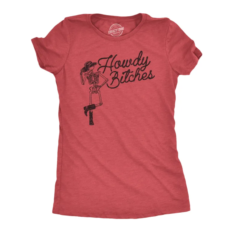Howdy Bitches Women's T Shirt sold by Crazy Dog T-Shirts