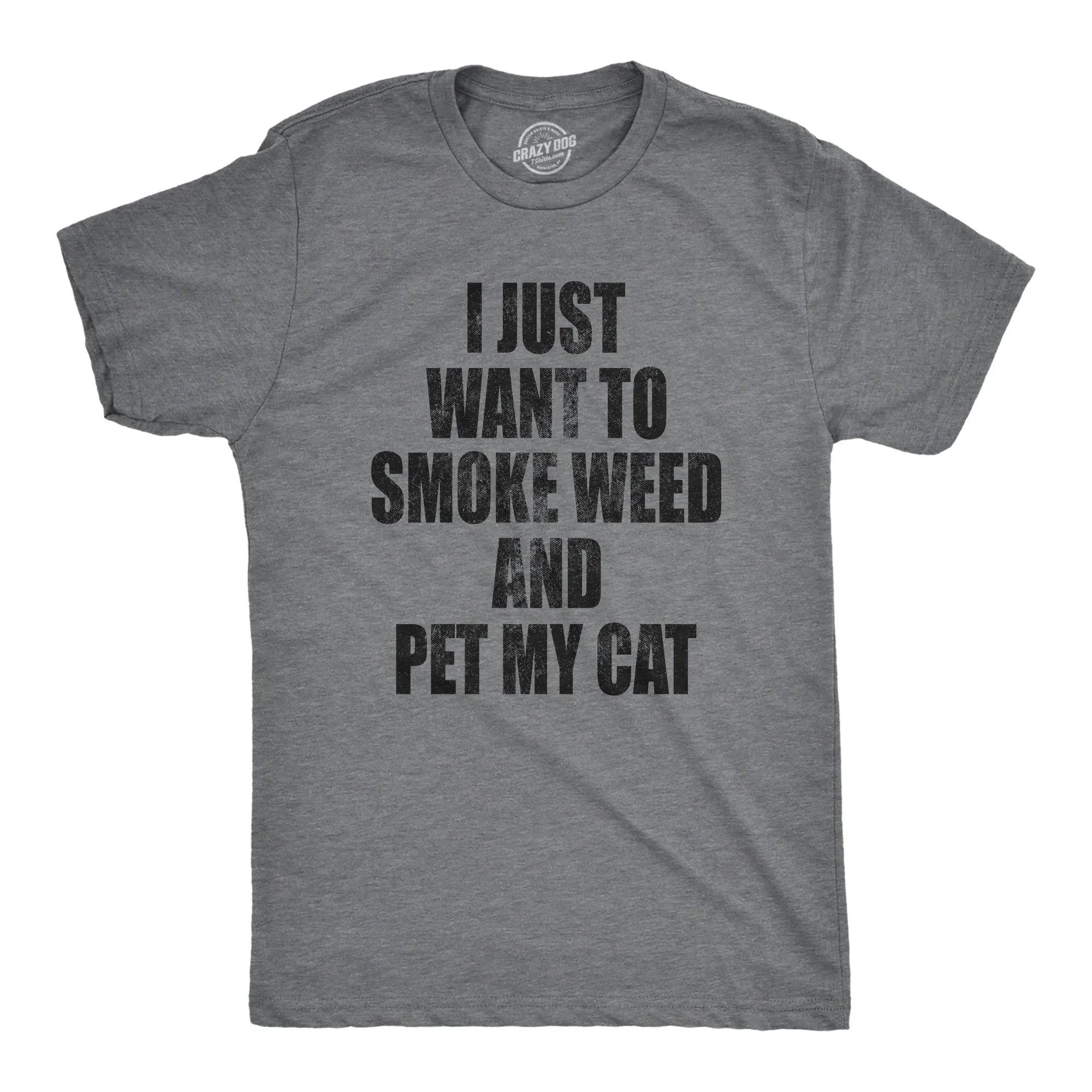I Just Want To Smoke Weed And Pet My Cat Men's T Shirt sold by Crazy Dog T-Shirts