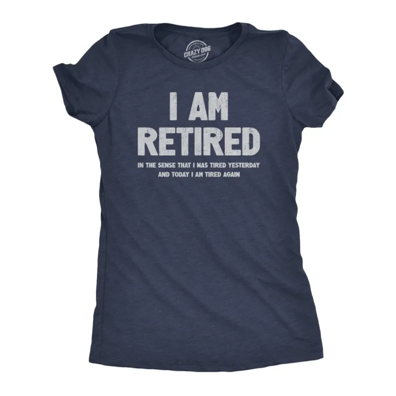 I Am Retired Women's T Shirt sold by Crazy Dog T-Shirts