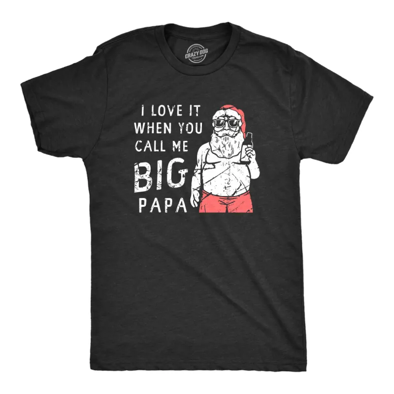 I Love It When You Call Me Big Papa Men's T Shirt sold by Crazy Dog T-Shirts