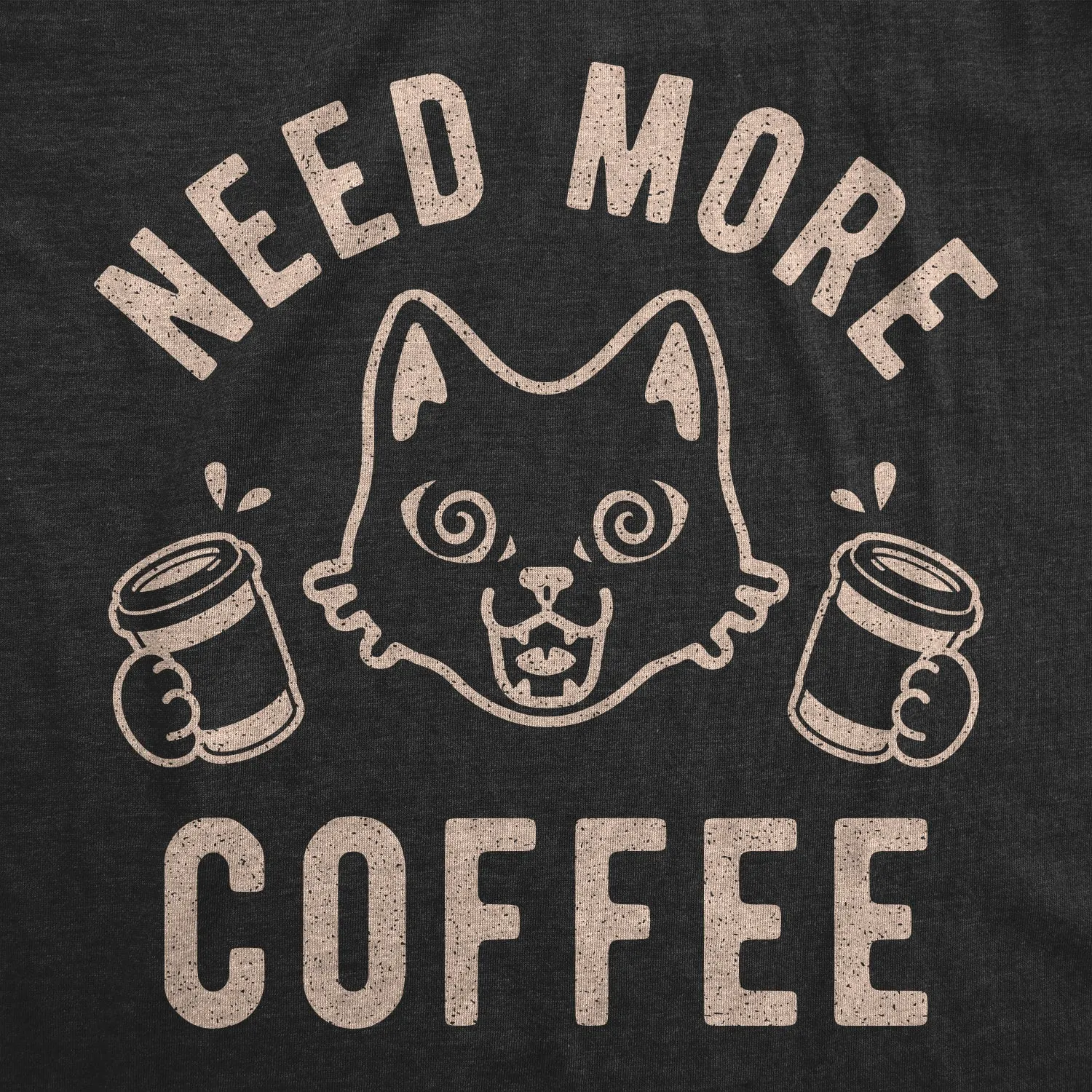 Need More Coffee Men's T Shirt sold by Crazy Dog T-Shirts product image thumbnail 2