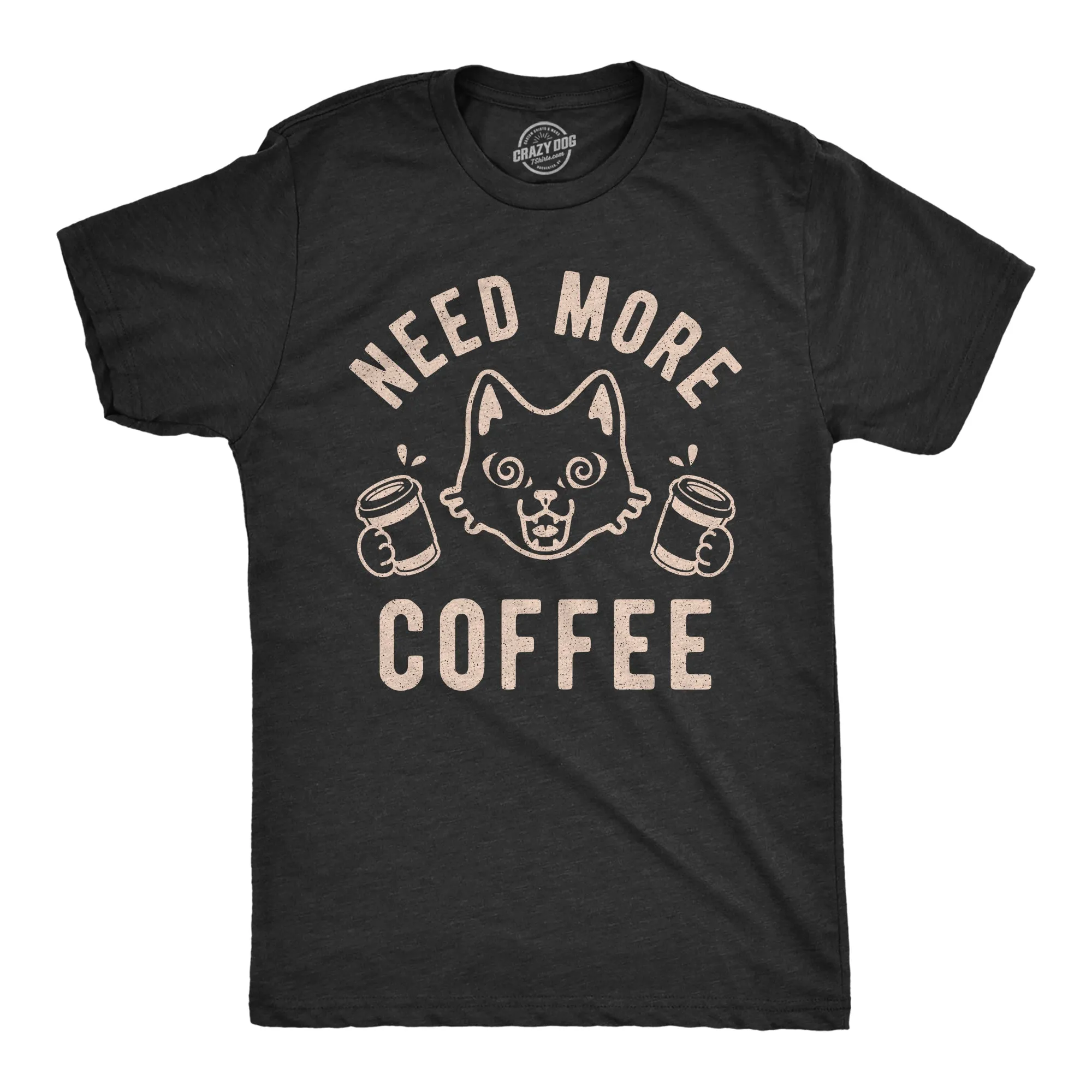Need More Coffee Men's T Shirt sold by Crazy Dog T-Shirts