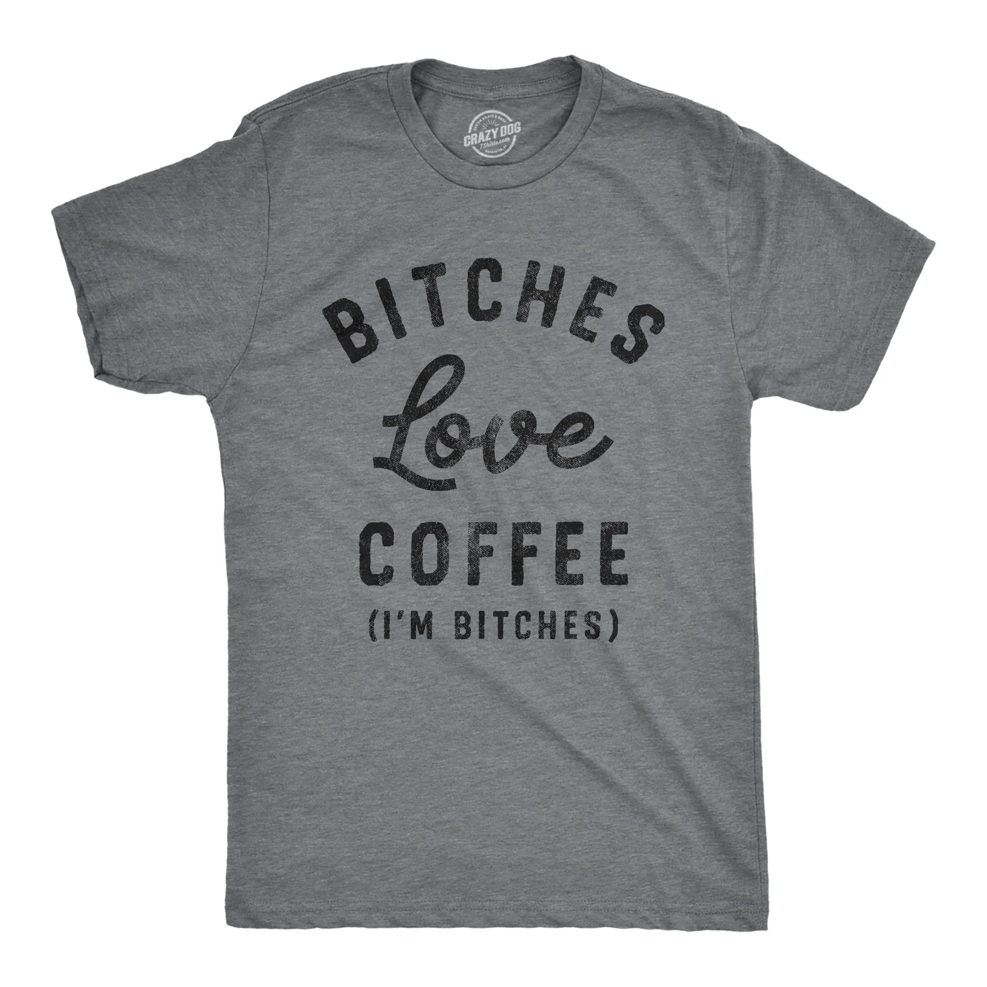 Bitches Love Coffee Men's T Shirt sold by Crazy Dog T-Shirts