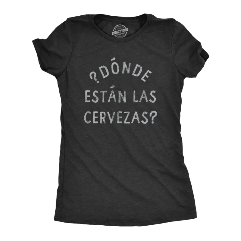 Donde Estan Las Cervezas Women's T Shirt sold by Crazy Dog T-Shirts