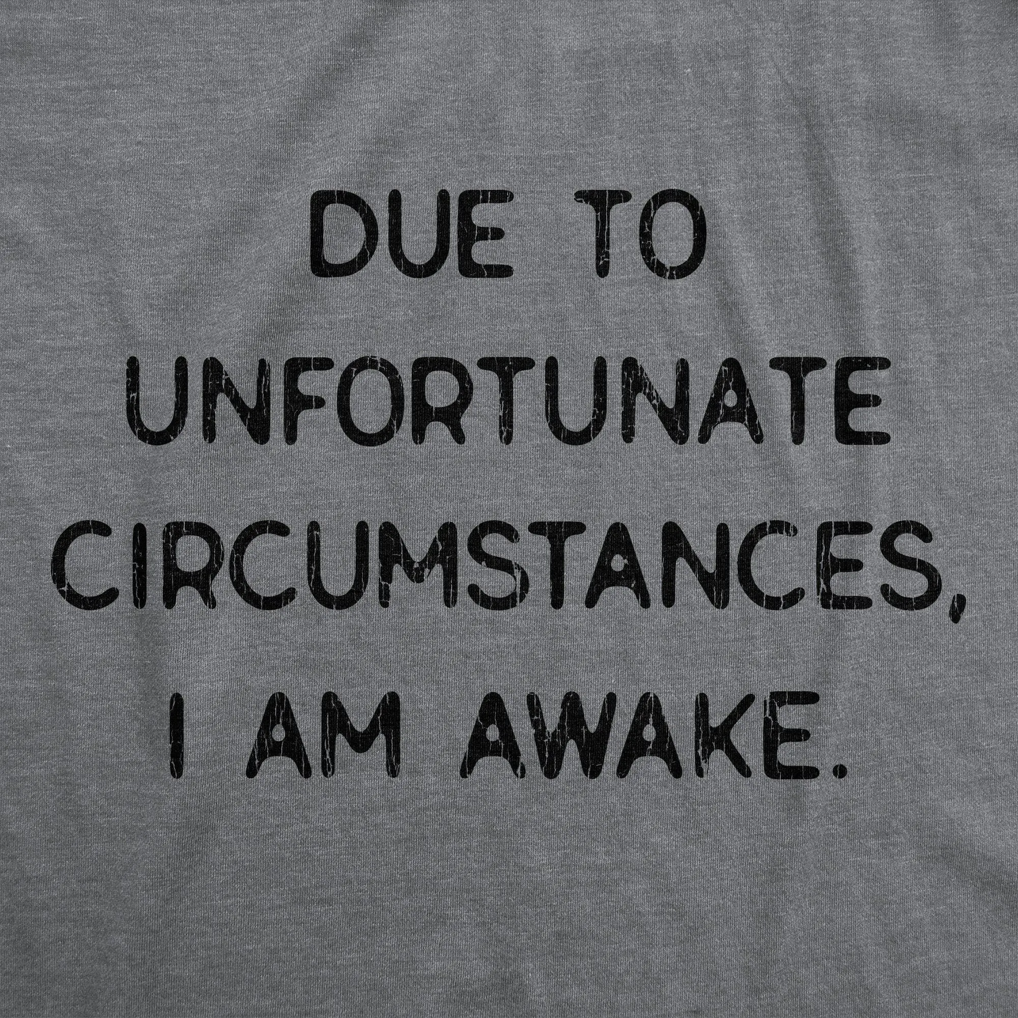 Due To Unfortunate Circumstances I Am Awake Men's T Shirt sold by Crazy Dog T-Shirts product image thumbnail 2
