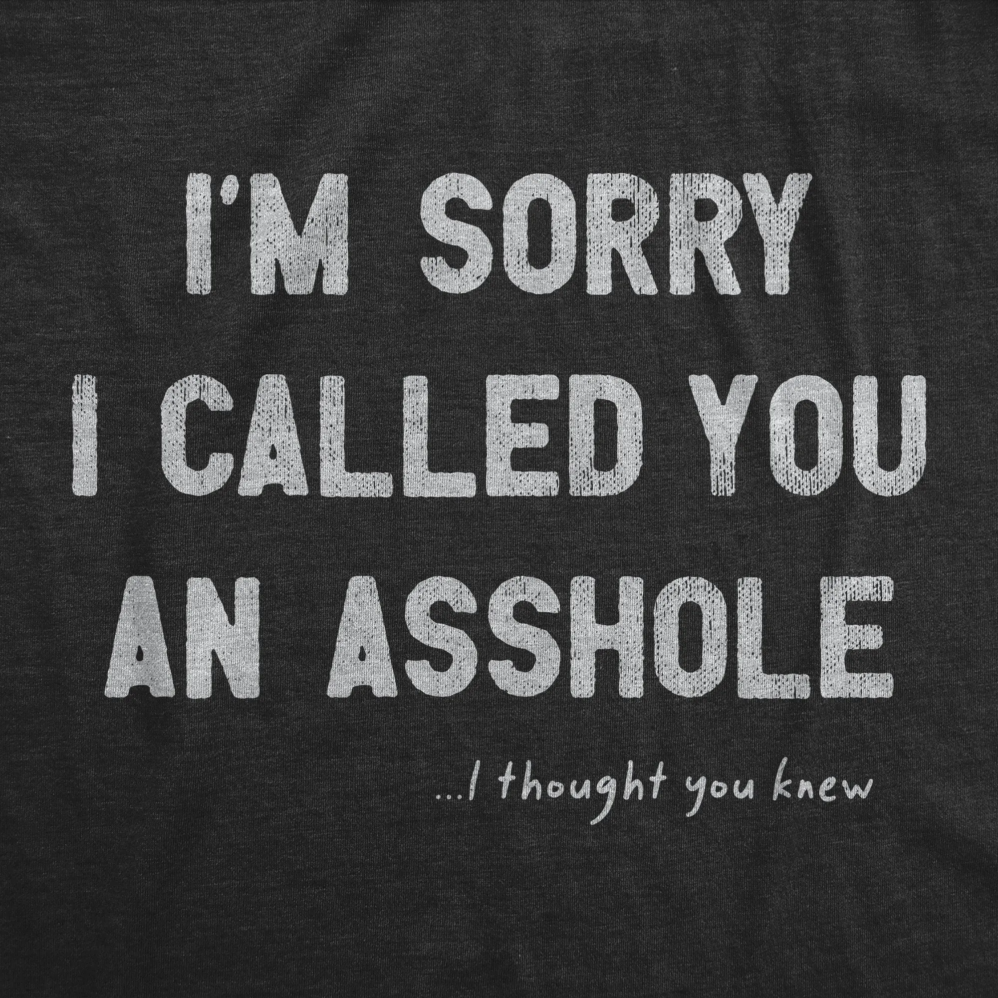 Im Sorry I Called You An Asshole Men's T Shirt sold by Crazy Dog T-Shirts product image thumbnail 2