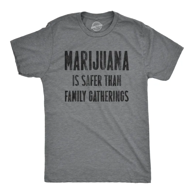 Marijuana Is Safer Than Family Gatherings Men's T Shirt sold by Crazy Dog T-Shirts