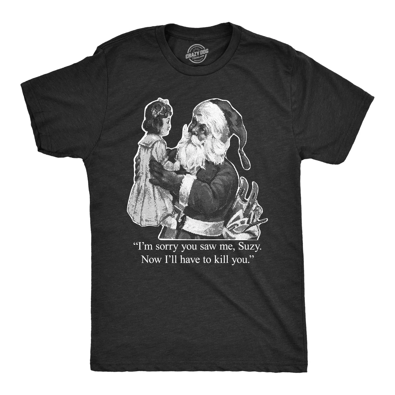 I'm Sorry You Saw Me, Suzy… Men's T Shirt sold by Crazy Dog T-Shirts