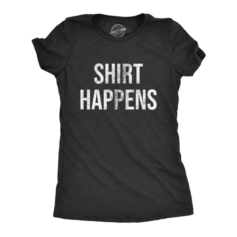 Shirt Happens Women's T Shirt sold by Crazy Dog T-Shirts