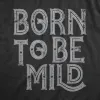 Born To Be Mild Men's T Shirt sold by Crazy Dog T-Shirts