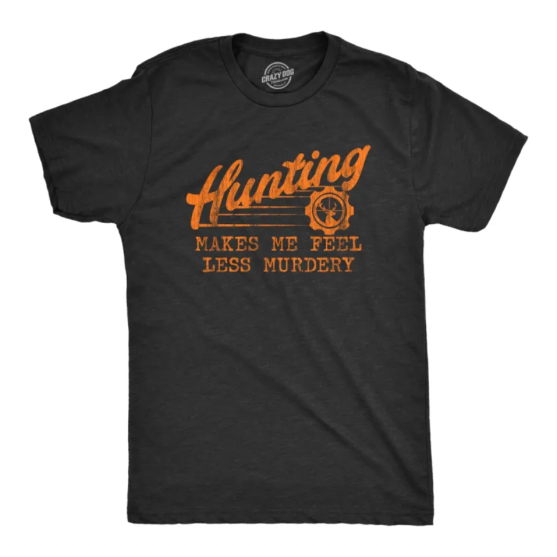 Hunting Makes Me Feel Less Murdery Men's T Shirt sold by Crazy Dog T-Shirts