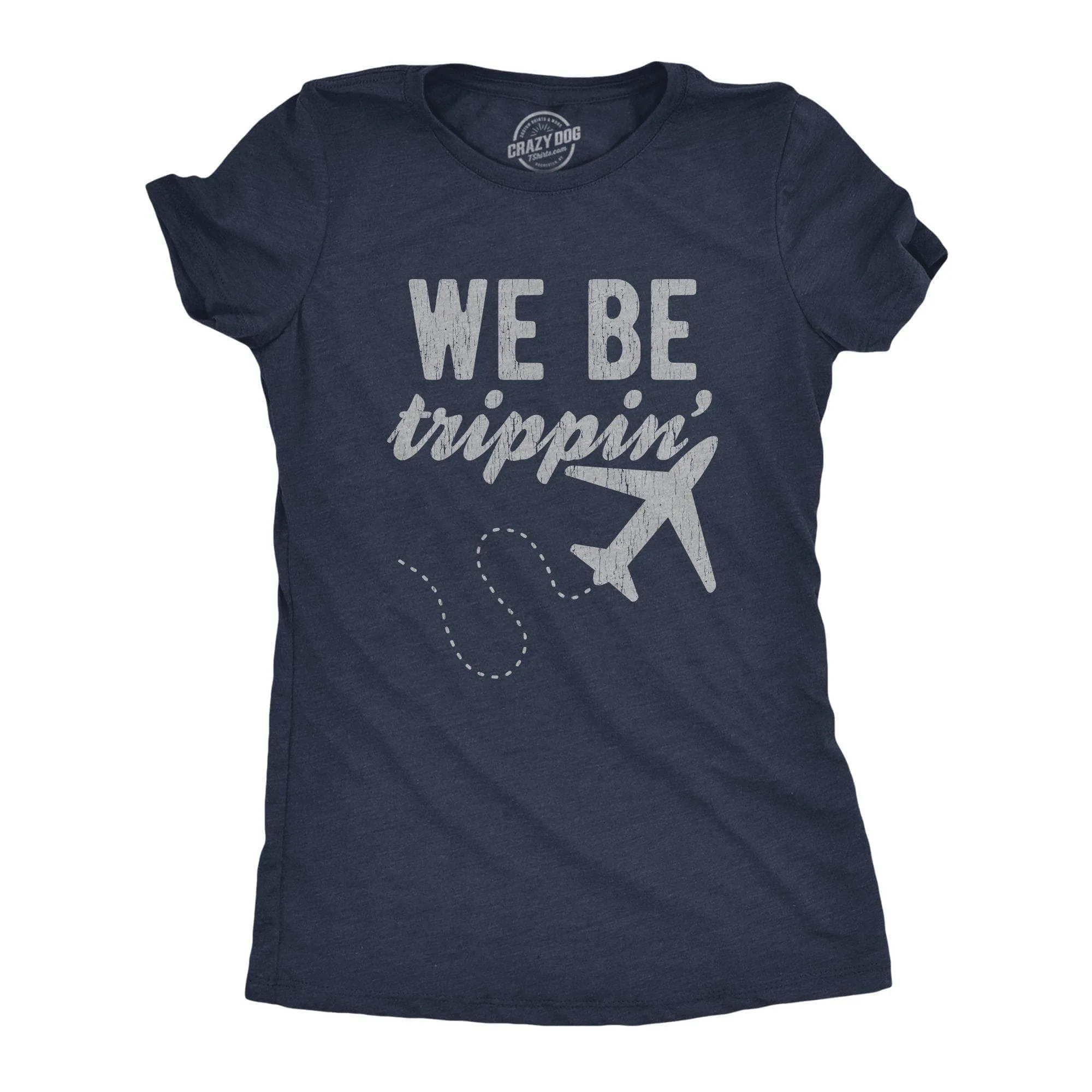 We Be Trippin' Women's T Shirt sold by Crazy Dog T-Shirts