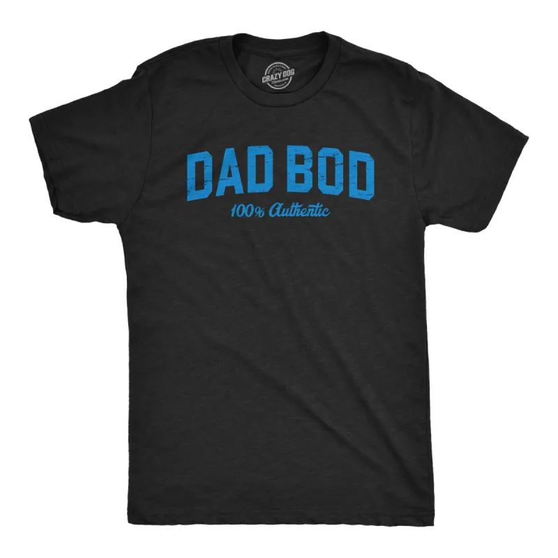 Dad Bod 100 Percent Authentic Men's T Shirt sold by Crazy Dog T-Shirts